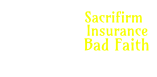 Sacrifirm Insurance Bad Faith